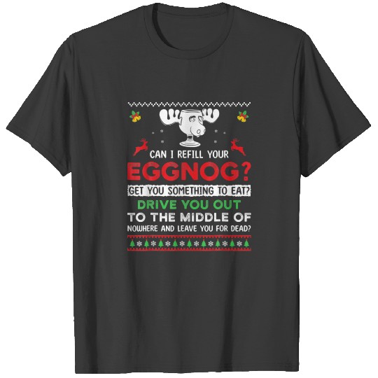 Can I Refill Your Eggnog - Funny Christmas Quote T-shirt