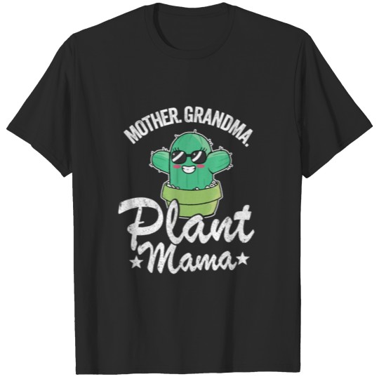 Discover Mother Grandma Plant Mama Cactus Mom Gardener Plan T-shirt
