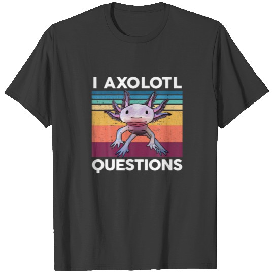Funny I Axolotl Questions Retro Vintage Axolotl Ki T-shirt