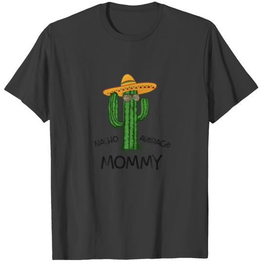 Nacho Average Mommy | Funny Mom Cinco De Mayo Fies T-shirt