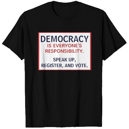 Democracy Responsibility Speak Up Register Vote T-shirt