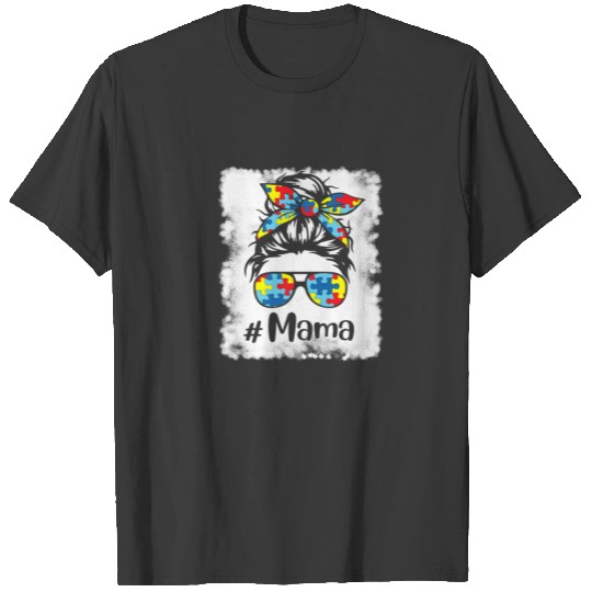 Bleached Autism Awareness Messy Bun Mama Support A T-shirt
