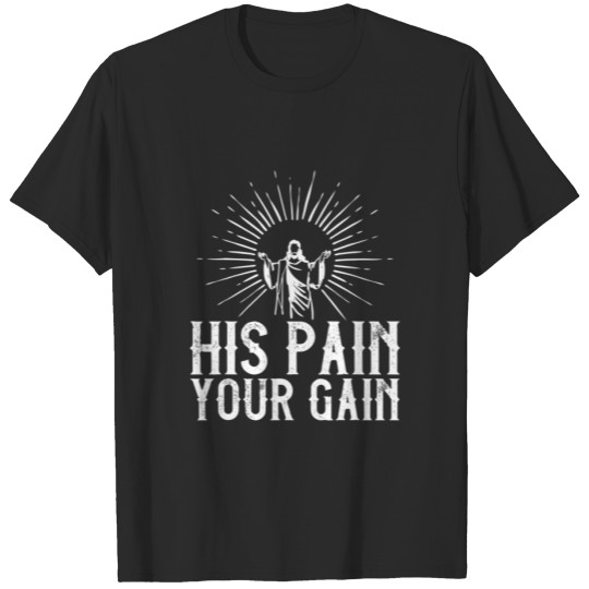 Discover His Pain Your Gain Christian Cross Religion Religi T-shirt