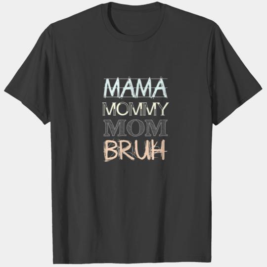 Mama Mommy Mom Bruh And Me Funny Boy Mom Life T-shirt