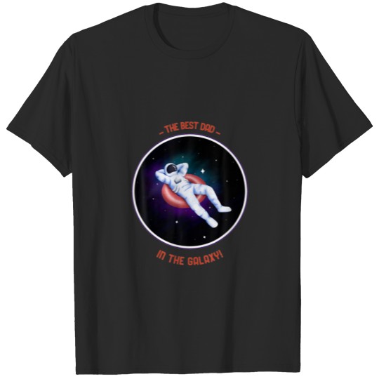 Mens THE BEST DAD IN THE GALAXY ASTRONAUT CHILLING T-shirt