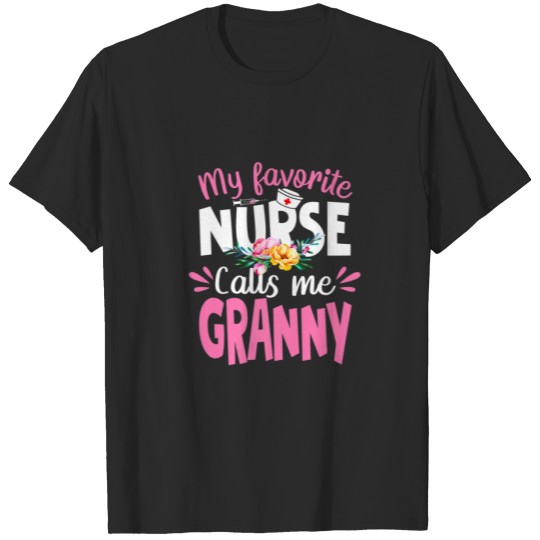 Discover My Favorite Nurse Calls Me Granny Cute Nursing Mot T-shirt