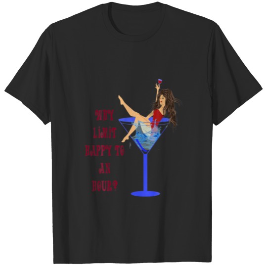 Discover Why Limit Happy To An Hour T-shirt