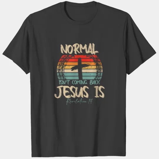 Funny Normal Isn't Coming Back Jesus Is Cool Retro T-shirt
