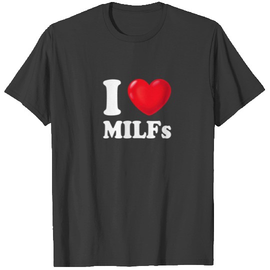 I Love Heart MILFS T MILF I Heart MILFS Hot Moms T-shirt