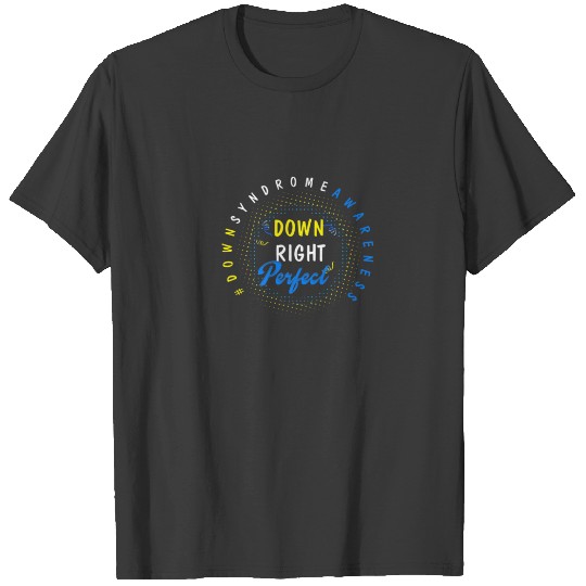 Down Syndrome Awareness Day 21 March Down Right Pe T-shirt