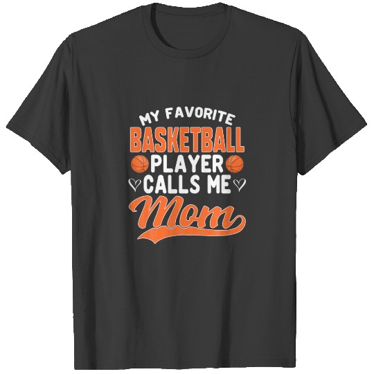 My Favorite Basketball Player Calls Me Mom Mothers T-shirt