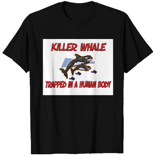 Killer Whale trapped in a human body T-shirt