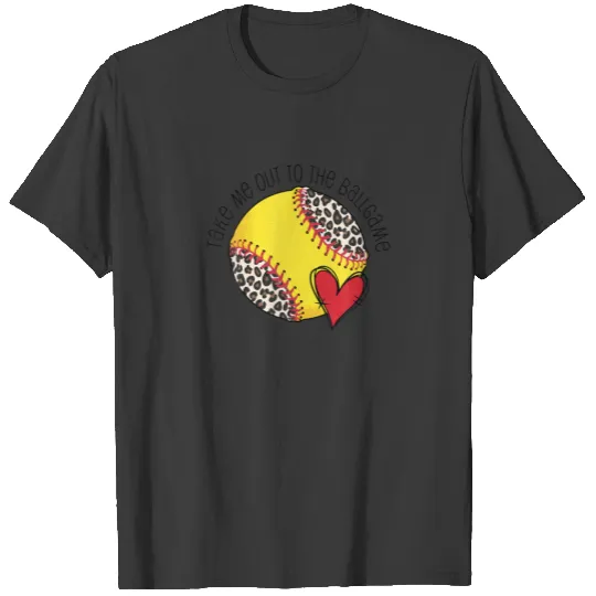 Softball Take Me Out To The Ball Game Funny Softba T-shirt