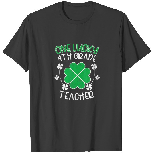 One Lucky 4Th Grade Teacher Funny St Patricks Day T-shirt