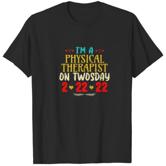 Discover I'm A Physical Therapist On Twosday Funny February T-shirt