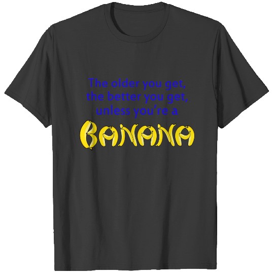 Humorous Better With Age Banana T-shirt