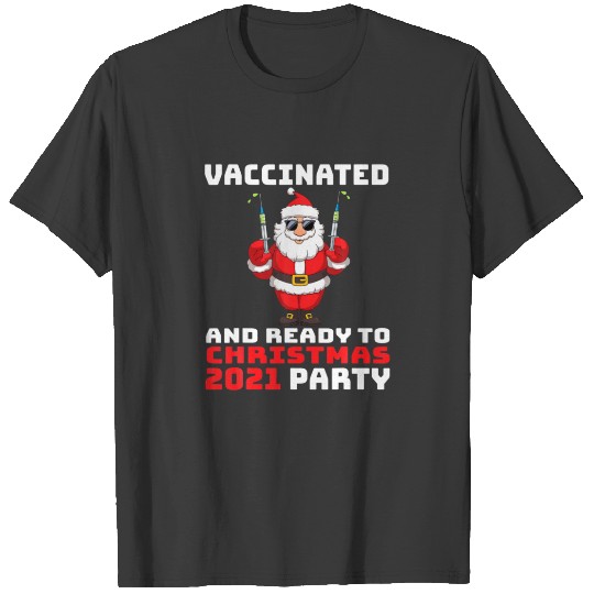 Santa Claus Vaccinated And Ready To Christmas 2021 T-shirt
