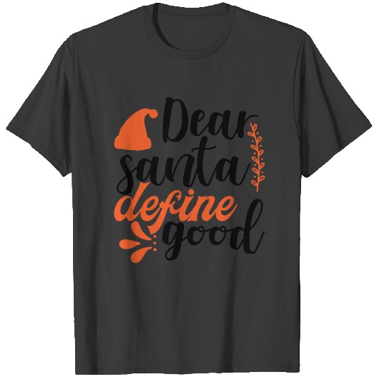 Dear Santa Define Good Plus Size T-shirt