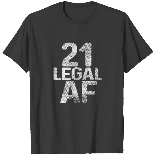 Funny 21St Birthday 21 Legal AF 21 Years Old T-shirt