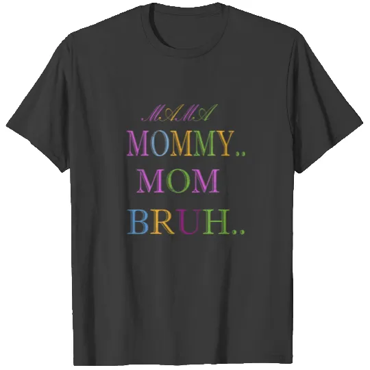 Mama Mommy Mom Bruh ] Funny Mothers Day Gifts For T-shirt