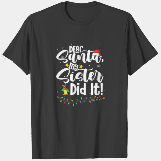 Dear Santa My Sister Did It Funny Family Christmas T-shirt