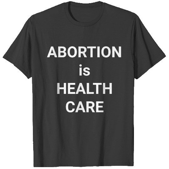 Abortion Is Health Care Bold Pro-Choice T-shirt