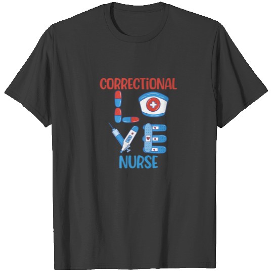 Correctional Nurse, Love Nursing Design T-shirt
