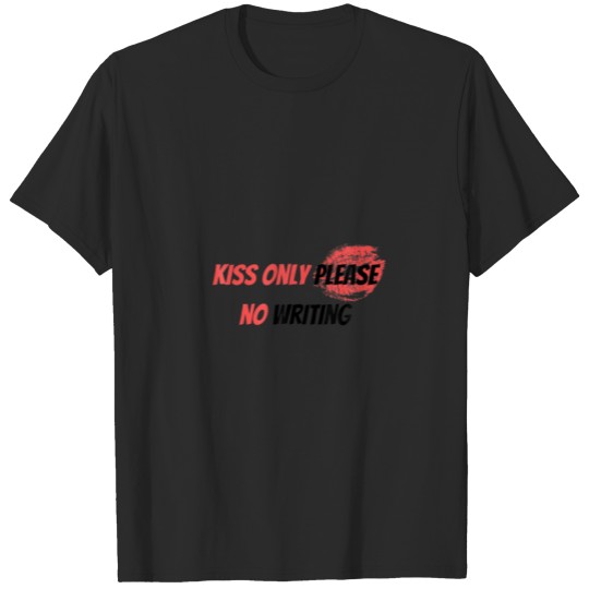 Discover Kiss Only Please No Writing Graphic Novelty Sarcas T-shirt