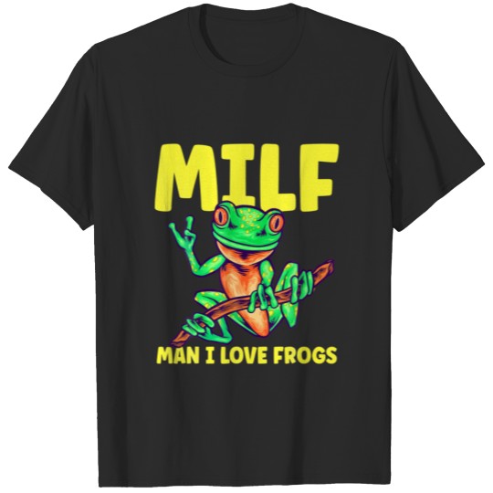 MILF Man I Love Frogs Funny Sarcastic Dad Joke Fro T-shirt