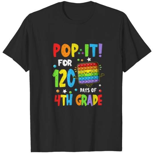 Pop It For 120 Days Of 4Th Grade Funny Student Tea T-shirt