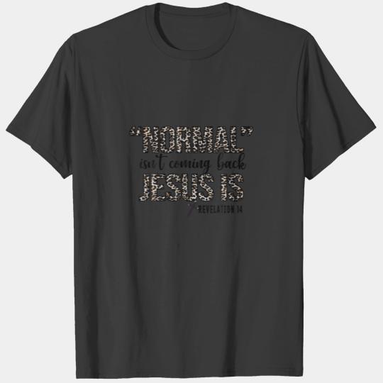 Normal Isn't Coming Back Jesus Is Revelation 14 T-shirt