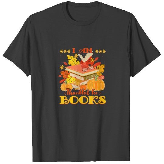 I Am Thankful For Books Fall Librarian Funny Thank T-shirt