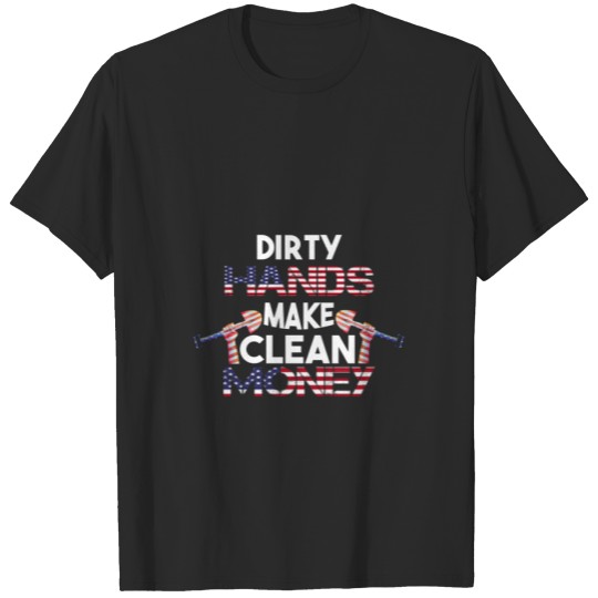 Discover Dirty hands make clean money funny mechanic gift T-shirt