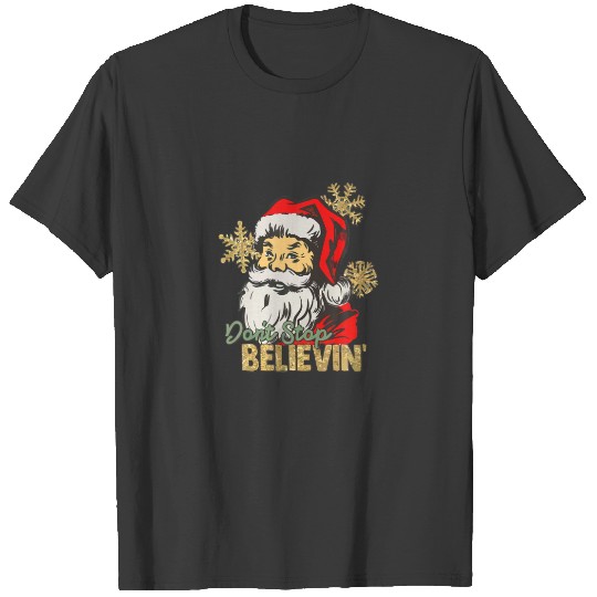 Don't Stop Believin' Santa Christmas Winter Snowfl T-shirt