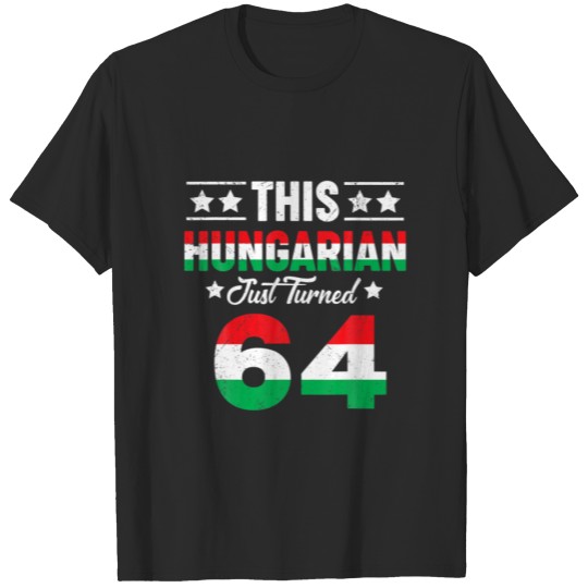 Discover This Hungarian Just Turned 64 Hungary 64 Birthday T-shirt