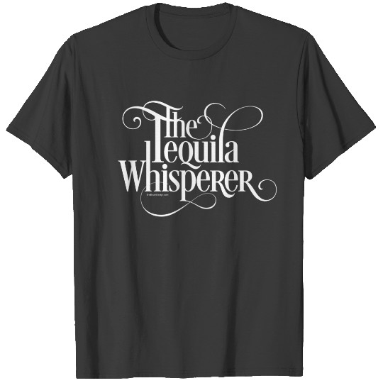 The Tequila Whisperer T-shirt