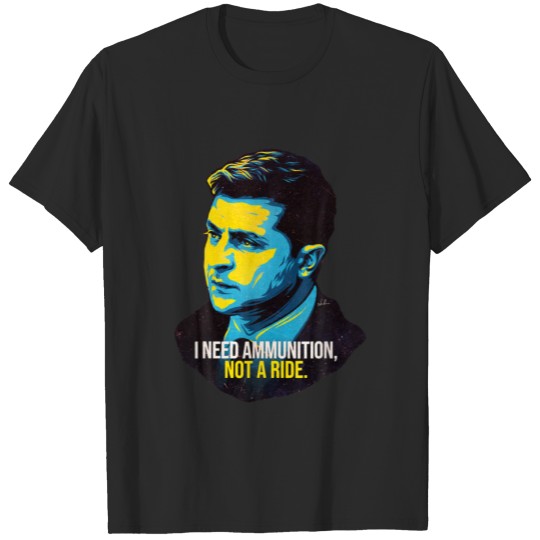 Discover Volodymyr Zelensky I Need Ammunition, Not T-shirt