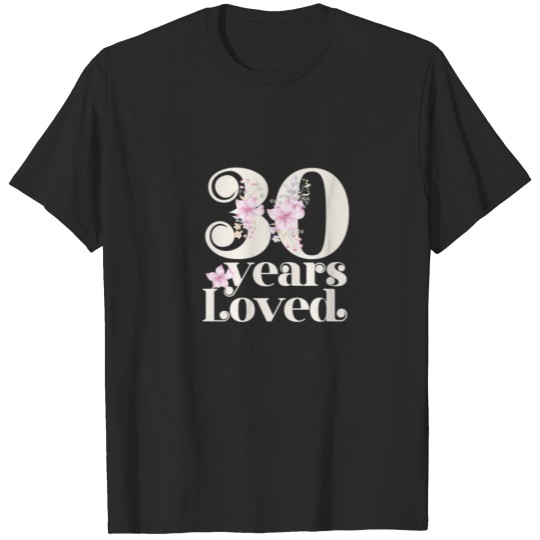 Discover 30 Years Loved For Women 30Th Birthday Party | 30 T-shirt