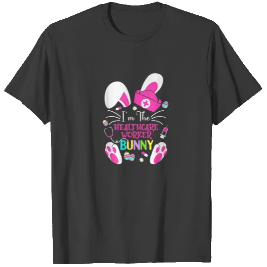 I'm The Healthcare Worker Bunny Cute Easter Matchi T-shirt