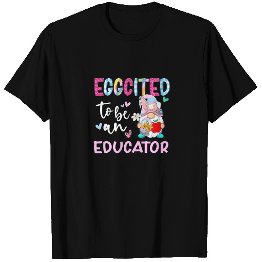 Funny Gnome Eggcited To Be A Educator Bunny Easter T-shirt