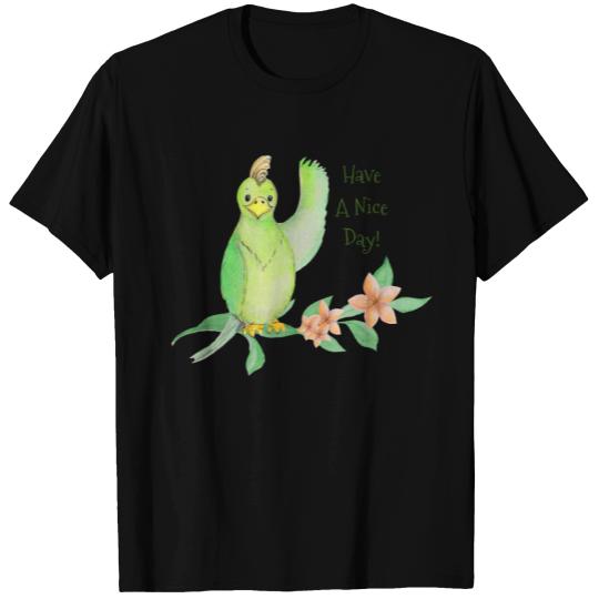 Green Parrot, Have A Nice Day T-shirt