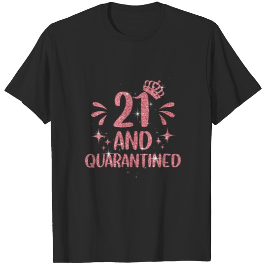 Discover 21 And Quarantined 21 Years Old 21St Birthday Quar T-shirt