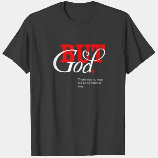 But God Christian God Make A Way Faith Jesus God W T-shirt