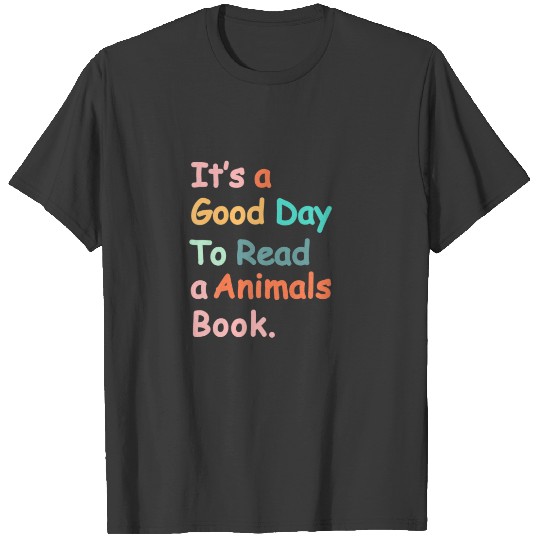 It's A Good Day To Read A Animals Book Bookworm Bo T-shirt