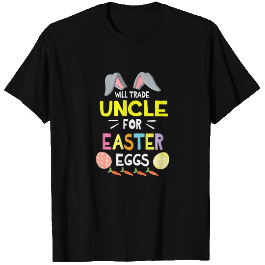 Will Trade Uncle For Easter Eggs Funny Happy T-shirt