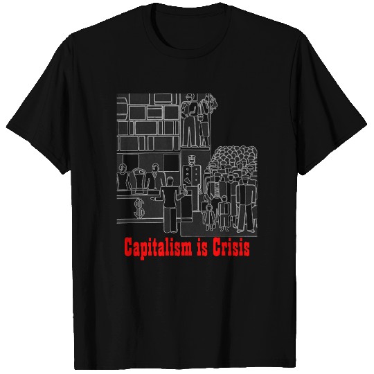 capitalism is crisis T-shirt