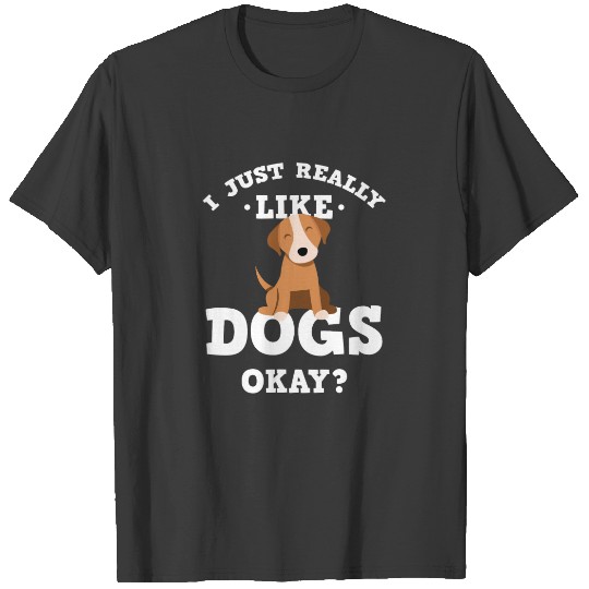 I Just Really Like Dogs Funny Quote Dog Lovers T-shirt