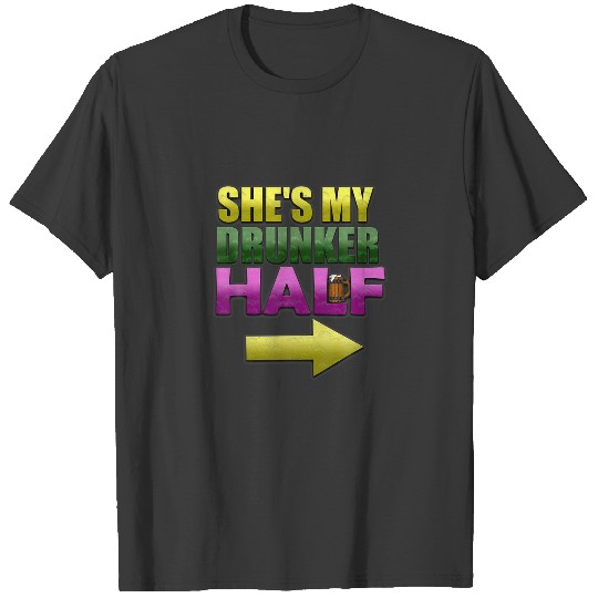 Funny She's My Drunker Half Couple Boyfriend Mardi T-shirt