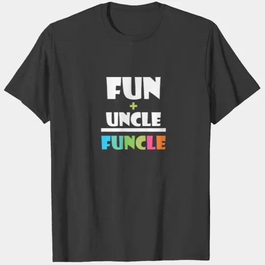Colorful Funcle Fun+Uncle = Funcle Cool T-shirt