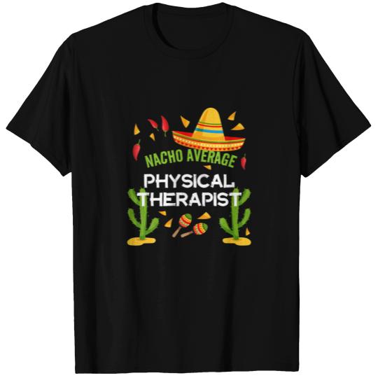 Nacho Average Physical Therapist Cinco De Mayo T-shirt